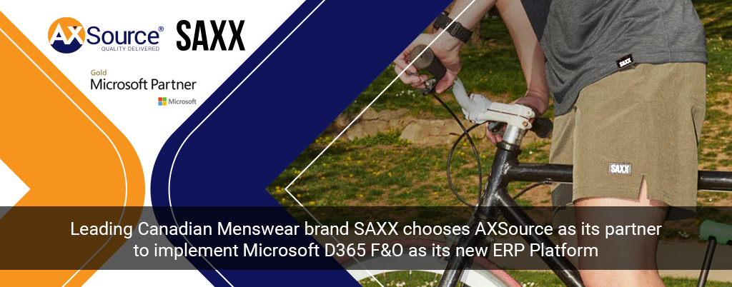 Leading Canadian Menswear brand SAXX chooses AXSource as its partner to implement Microsoft Dynamics 365 as its new ERP platform 1